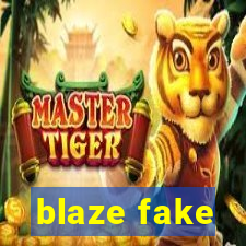 blaze fake